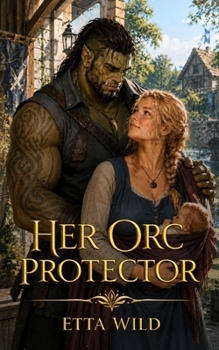 Paperback Her Orc Protector: A Monster Fantasy Romance Book