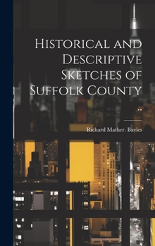 Hardcover Historical and Descriptive Sketches of Suffolk County .. Book