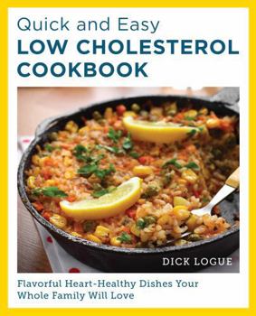 Paperback Quick and Easy Low Cholesterol Cookbook: Flavorful Heart-Healthy Dishes Your Whole Family Will Love Book