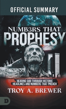 Paperback The Official Summary of Numbers That Prophesy: Hearing God through Historic Headlines and Numbers That Preach Book