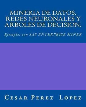 Paperback Mineria de Datos. Redes Neuronales Y Arboles de Decision. Ejemplos Con SAS Enterprise Miner Book