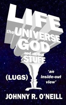 Paperback Life, the Universe, God, and all that Stuff: 'an inside-out view' Book