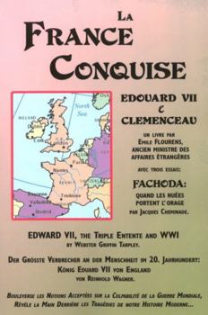 Paperback La France Conquise: Edouard VII Et Clemenceau: Quatre Temoignages [French] Book