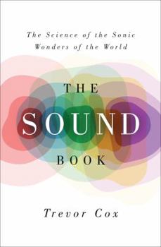 Hardcover The Sound Book: The Science of the Sonic Wonders of the World Book