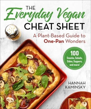 Hardcover The Everyday Vegan Cheat Sheet: A Plant-Based Guide to One-Pan Wonders Book
