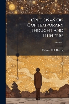 Criticisms on Contemporary Thought and Thinkers: Selected from the Spectator; Volume I
