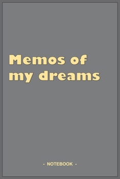 Memos of my dreams - To draw and note down your dreams memories, emotions and interpretations: 6"x9" notebook with 110 blank lined pages