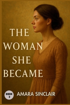 THE WOMAN SHE BECAME: A Story of Survival, Becoming, and Rising. (THE WIFE HE LEFT BEHIND)