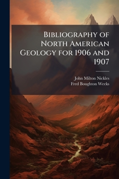 Bibliography of North American Geology for 1906 and 1907, with Subject Index: Usgs Bulletin 372