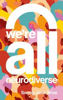 Paperback We're All Neurodiverse: How to Build a Neurodiversity-Affirming Future and Challenge Neuronormativity Book