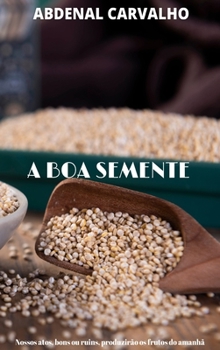Hardcover A Boa Semente: A Lei da Semeadura [Portuguese] Book
