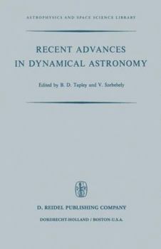 Paperback Recent Advances in Dynamical Astronomy: Proceedings of the NATO Advanced Study Institute in Dynamical Astronomy Held in Cortina d'Ampezzo, Italy, Augu Book
