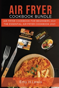 Paperback Air Fryer Cookbook Bundle: Air Fryer Cookbook for Beginners 2021 and the Essential Air Fryer Cookbook 2021 Book