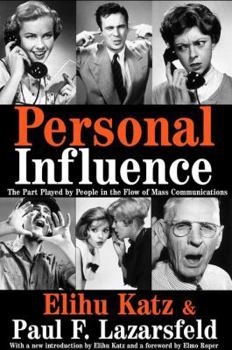 Hardcover Personal Influence: The Part Played by People in the Flow of Mass Communications Book