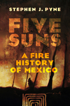 Hardcover Five Suns: A Fire History of Mexico Book