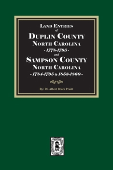 Land Entries of Duplin County, 1778-1795 and Sampson County, 1784-1795, 1853-1860 North Carolina