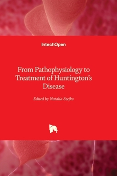 Hardcover From Pathophysiology to Treatment of Huntington's Disease Book
