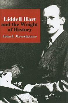 Liddell Hart and the Weight of History - Book  of the Cornell Studies in Security Affairs
