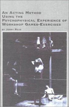 An Acting Method Using the Psychophysical Experience of Workshop Games-Exercises (Studies in Theatre Arts, V. 11)