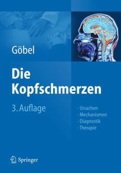 Hardcover Die Kopfschmerzen: Ursachen, Mechanismen, Diagnostik Und Therapie in Der PRAXIS [German] Book