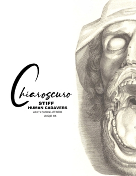 Paperback Chiaroscuro: Stiff: Human Cadavers (Unique Ink) Book