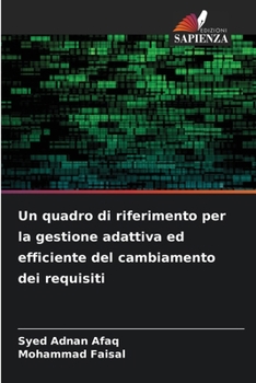 Paperback Un quadro di riferimento per la gestione adattiva ed efficiente del cambiamento dei requisiti [Italian] Book