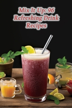 Paperback Mix It Up: 96 Refreshing Drink Recipes Book