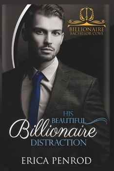 His Beautiful Billionaire Distraction - Book  of the Billionaire Bachelor Cove