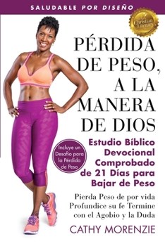 Paperback Pérdida de Peso, a la Manera de Dios: El Comprobado Estudio Bíblico Devocional de 21 Dais para la pédida de Peso [Spanish] Book