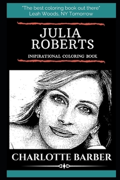 Julia Roberts Inspirational Coloring Book (Julia Roberts Coloring Books)