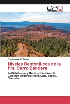 Niveles Bentoníticos de la Fm. Cerro Bandera: su Distribución y Caracterización en la Comarca de Barda Negra. Dpto. Zapala. Neuquén