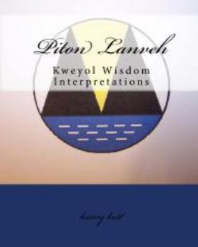 Paperback Piton Lanveh: Kweyol Wisdom Interpretations Book