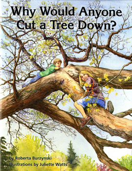 Paperback Why Would Anyone Cut a Tree Down? Book