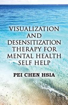 Paperback Visualization and Desensitization Therapy for Mental Health Self Help Book