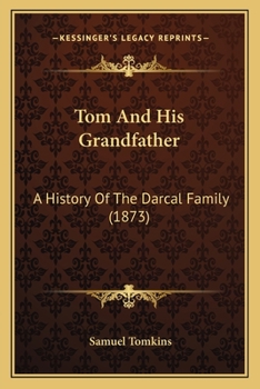 Paperback Tom And His Grandfather: A History Of The Darcal Family (1873) Book