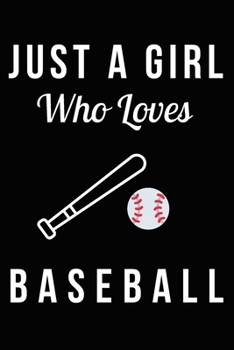 Paperback Just A Girl Who Loves Baseball: Cute Baseball Gifts For Women Blank Lined Journal (6x9), 120 Pages Book