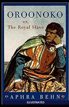 Paperback Oroonoko: or, the Royal Slave Illustrated Book