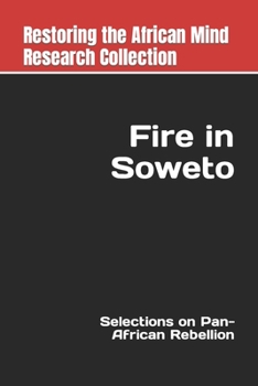 Paperback Fire in Soweto: Selections on Pan-African Rebellion Book