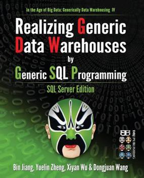 Paperback Realizing Generic Data Warehouses by Generic SQL Programming: SQL Server Edition Book