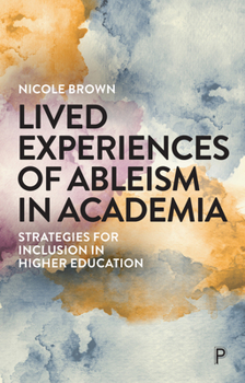 Paperback Lived Experiences of Ableism in Academia: Strategies for Inclusion in Higher Education Book