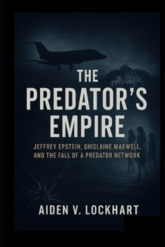Paperback The Predator's Empire: Jeffrey Epstein, Ghislaine Maxwell, and the Fall of a Predator Network Book