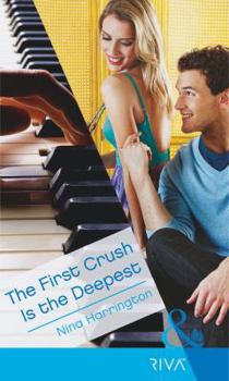 The First Crush is the Deepest - Book #1 of the Girls Just Want to Have Fun
