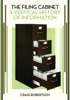Paperback The Filing Cabinet: A Vertical History of Information Book