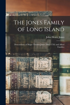 Paperback The Jones Family of Long Island: Descendants of Major Thomas Jones (1665-1726) and Allied Families Book