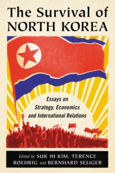 Paperback The Survival of North Korea: Essays on Strategy, Economics and International Relations Book