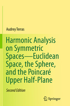 Paperback Harmonic Analysis on Symmetric Spaces--Euclidean Space, the Sphere, and the Poincaré Upper Half-Plane Book