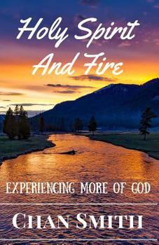 Paperback Holy Spirit and Fire: Experiencing More Of God Book