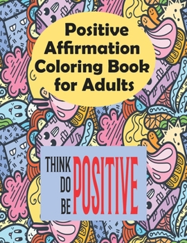 Paperback Positive Affirmations Coloring Book for Adults: An Inspirational Coloring Book with Empowering Quotes Book