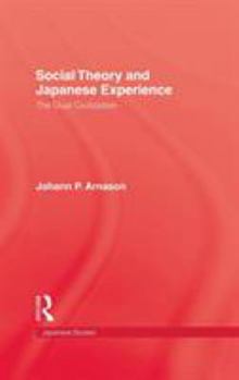 Hardcover Social Theory and Japanese Experience: The Dual Civilization Book