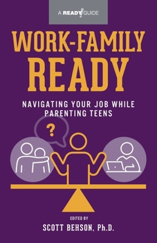 Work-Family Ready: Navigating Your Job While Parenting Teens